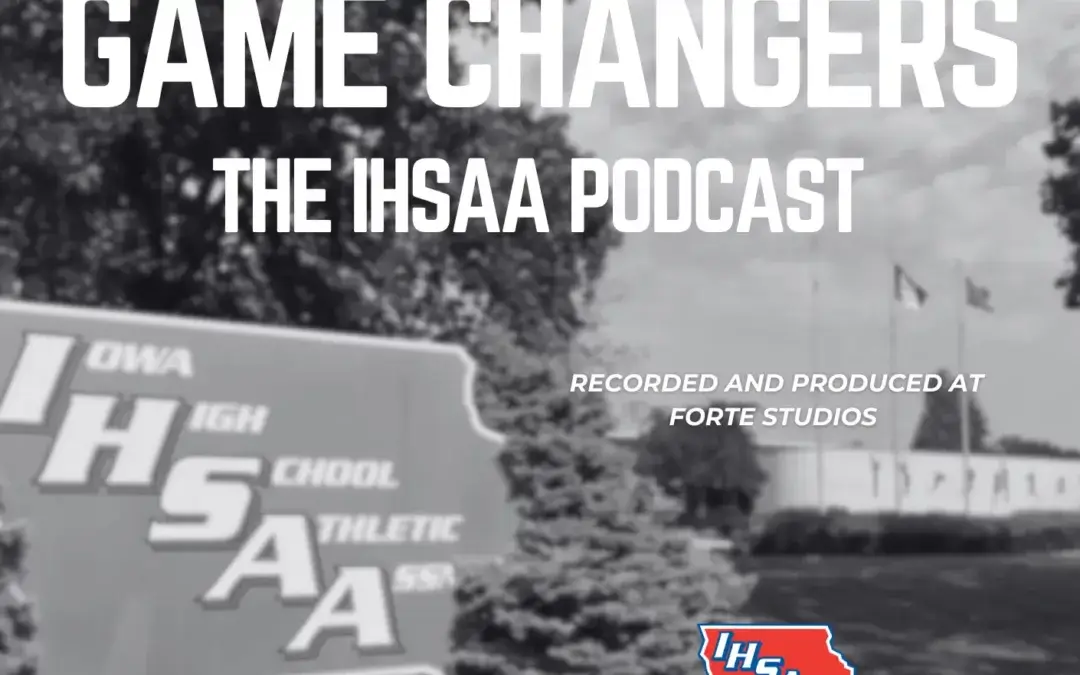 Game Changers: The IHSAA Podcast