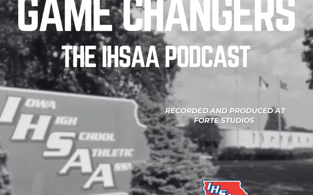 Game Changers The IHSAA Podcast